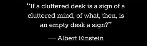 If A Cluttered Desk Is Sign Of A Cluttered Mind What Is An Empty