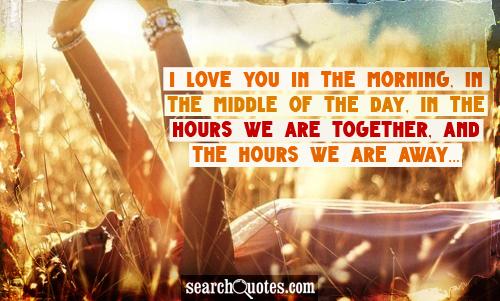 Love Singing Quotes I love you in the morning,