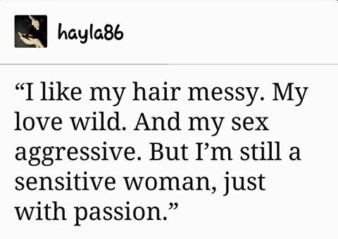 I Like My Hair Messy My Love Wild And My Sex Aggressive But I M