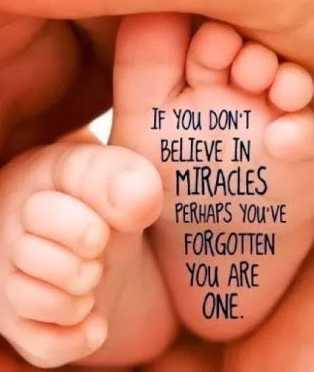 if you don't believe in miracles perhaps you've forgotten you are one.