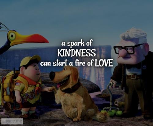 A spark of kindness can start a fire of love.