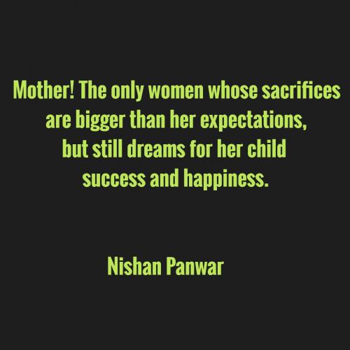 Mother! The only women whose sacrifices are bigger than her expectations, but still dreams for her child success and happiness.
