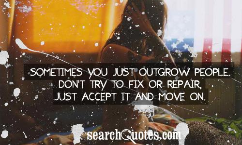 Sometimes you just outgrow people. Don't try to fix or repair, just accept it and move on.
