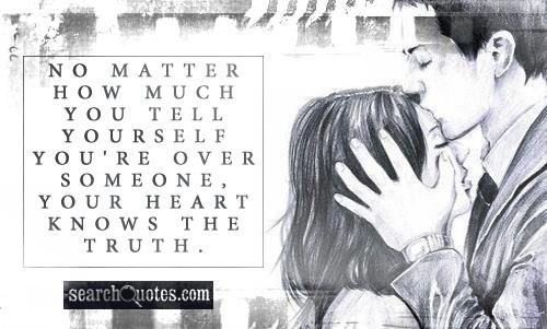 No matter how much you tell yourself you're over someone, your heart knows the truth.