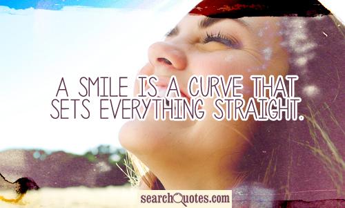 A smile is a curve that sets everything straight.
