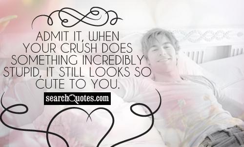 Admit it, when your crush does something incredibly stupid, it still looks so cute to you.