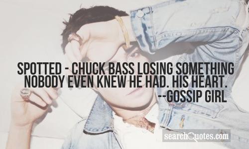 Spotted - Chuck Bass losing something nobody even knew he had. His heart.