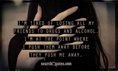 Losing Friends To Drugs Quotes, Quotations & Sayings 2022