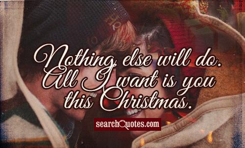 Nothing else will do. All I want is you this Christmas.