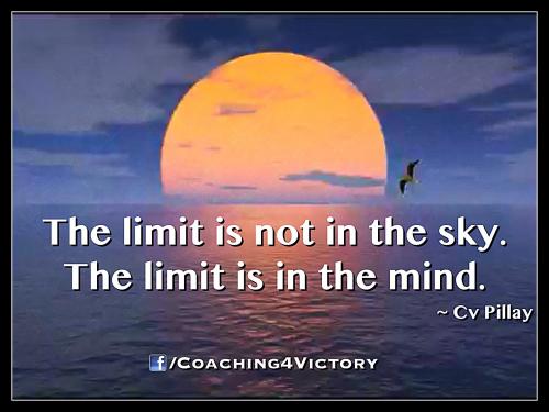 The limit is not in the sky. The limit is in the mind.